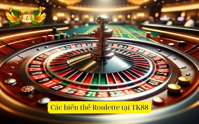 Các biến thể Roulette tại TK88