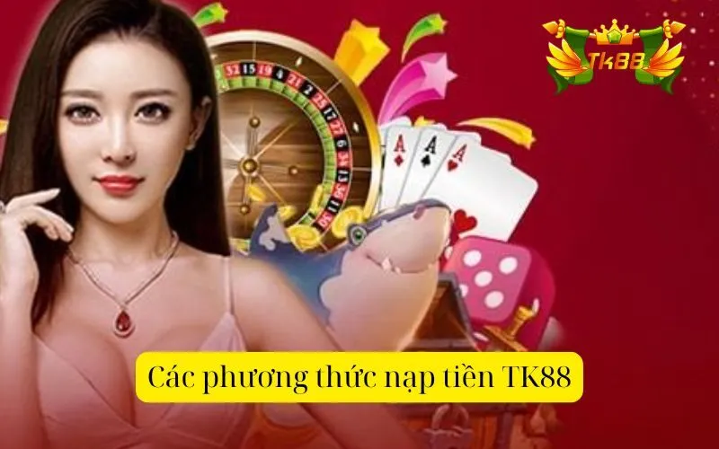 Khi nạp tiền vào tài khoản TK88