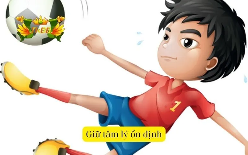 Giữ tâm lý ổn định