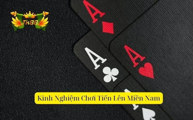 Kinh Nghiệm Chơi Tiến Lên Miền Nam