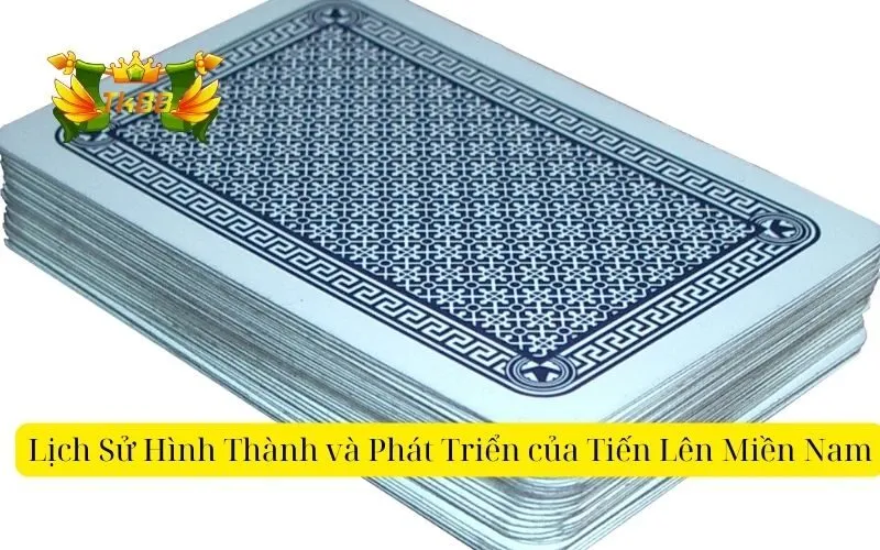 Lịch Sử Hình Thành và Phát Triển của Tiến Lên Miền Nam