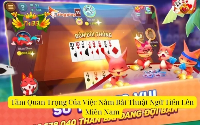 Tầm Quan Trọng Của Việc Nắm Bắt Thuật Ngữ Tiến Lên Miền Nam