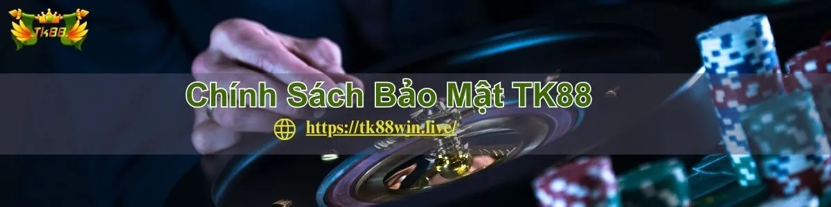 tk88-chinh-sach-bao-mat