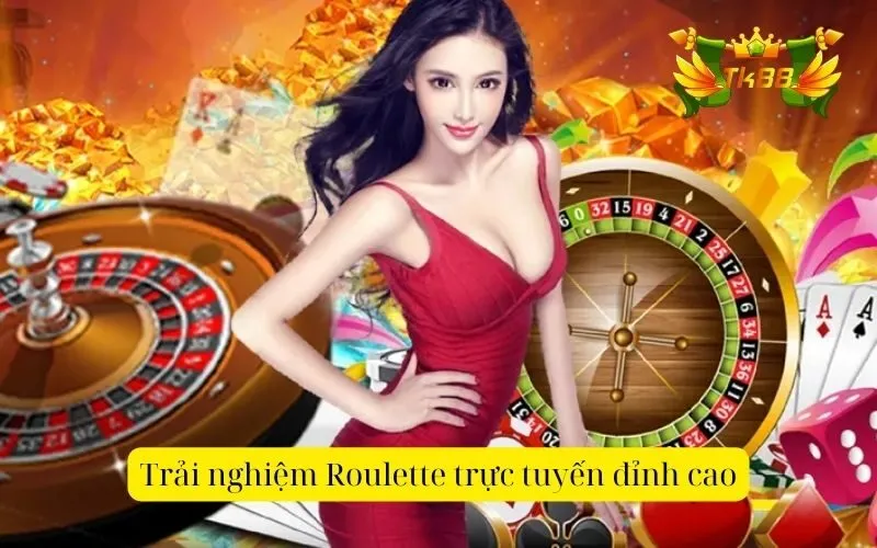 Trải nghiệm Roulette trực tuyến đỉnh cao