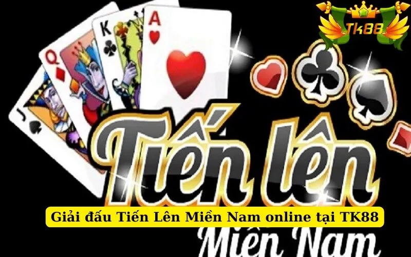 Giải đấu Tiến Lên Miền Nam online tại TK88