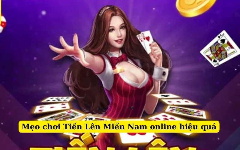 Mẹo chơi Tiến Lên Miền Nam online hiệu quả